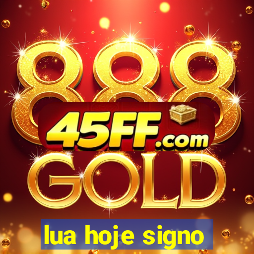 lua hoje signo